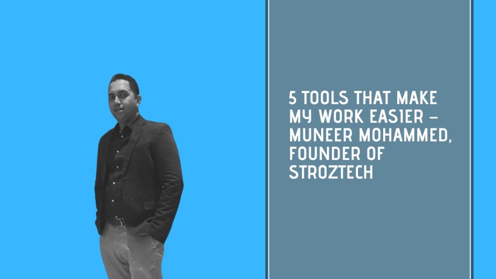 Tech tools used by Muneer Mohammed, Stroztech - Tech Collective