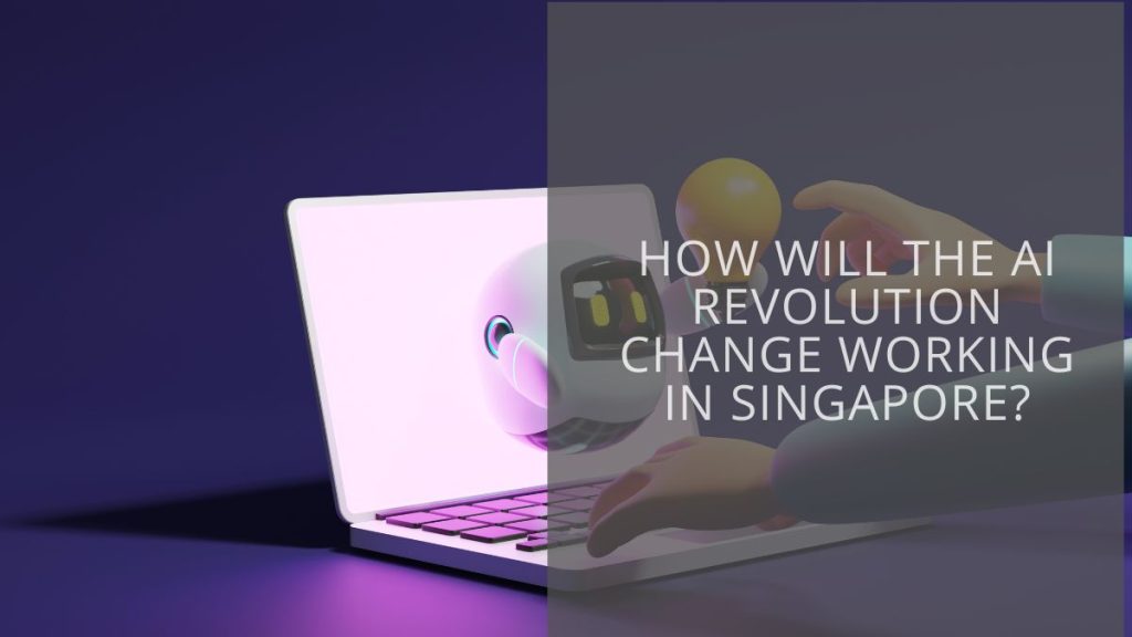 How will the AI revolution change working in Singapore? - Tech Collective