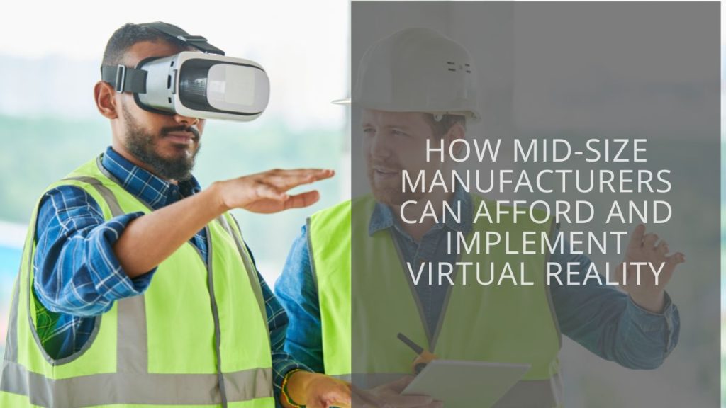 Implement Tech Collective How mid-size manufacturers can afford and implement VR - Tech Collective