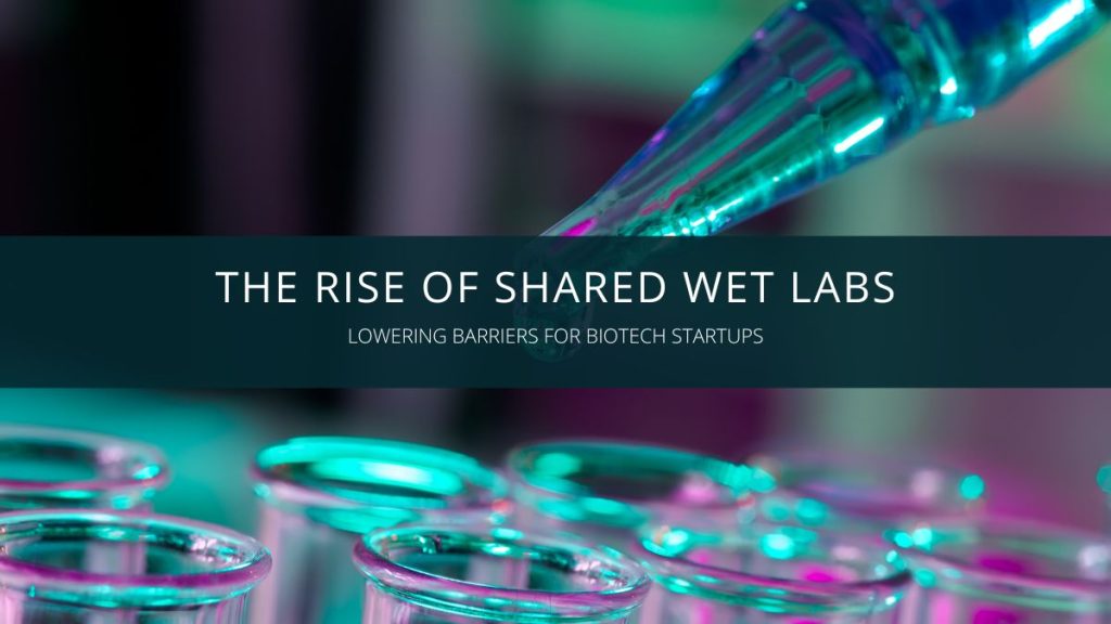 Shared Lab The rise of shared wet labs: lowering barriers for biotech startups ...